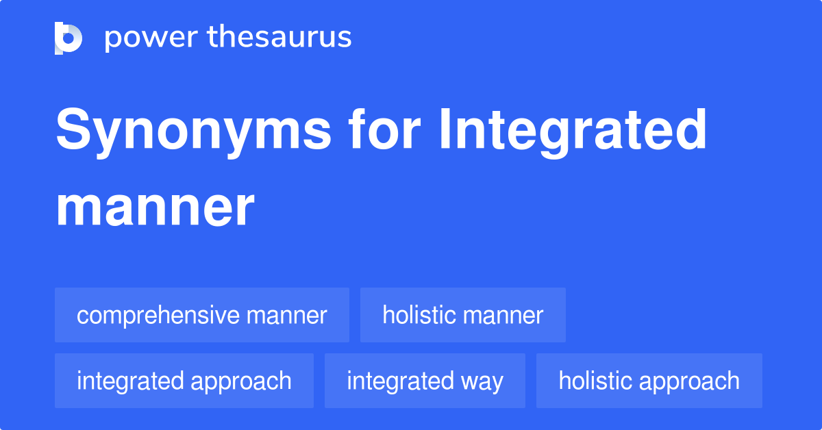 Integrated Manner synonyms 79 Words and Phrases for Integrated Manner