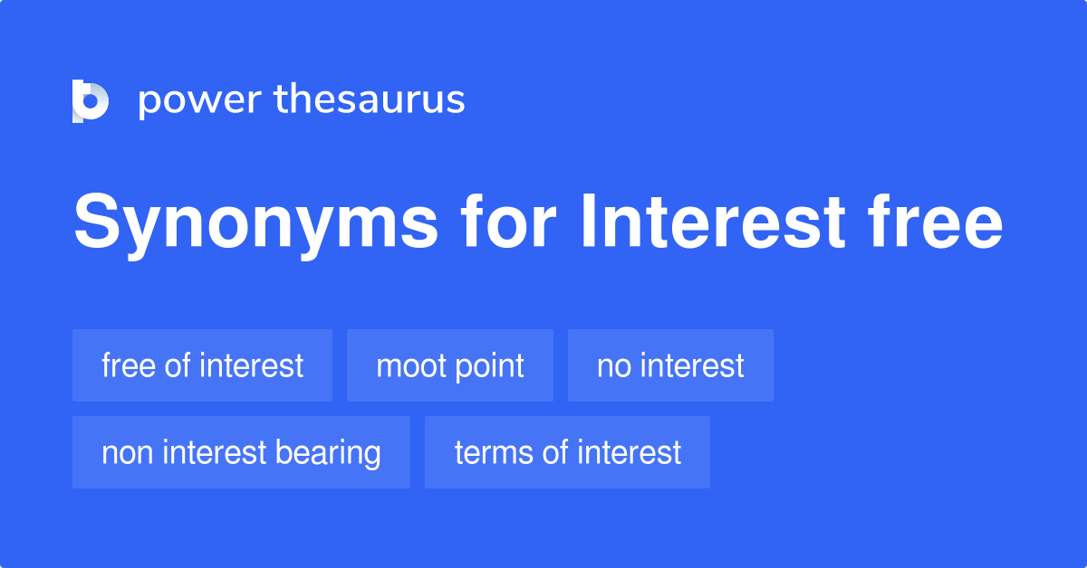 Interest Free synonyms 31 Words and Phrases for Interest Free