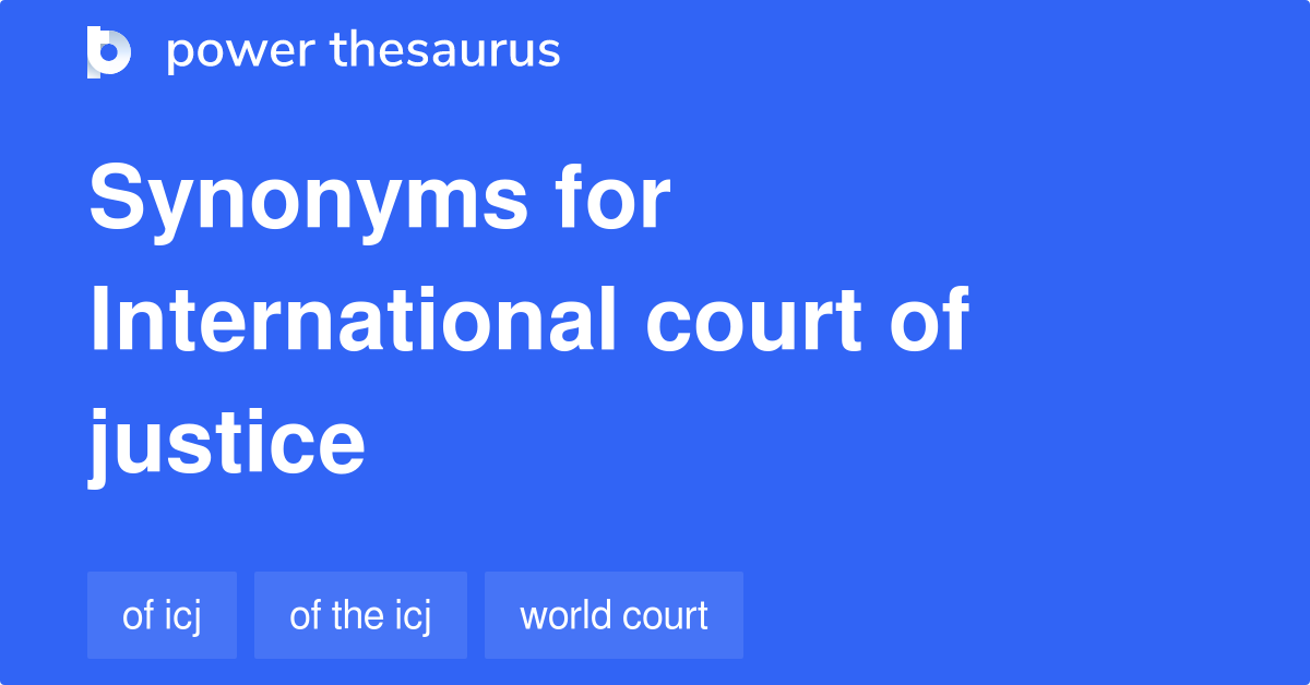 International Court Of Justice synonyms 92 Words and Phrases for International Court Of Justice