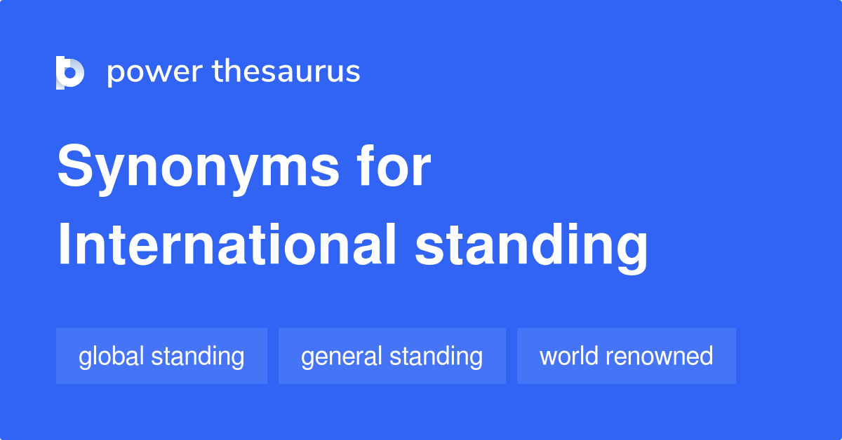 International Standing synonyms 94 Words and Phrases for