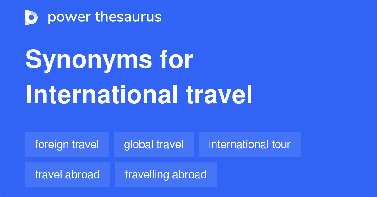 International Travel synonyms 114 Words and Phrases for International