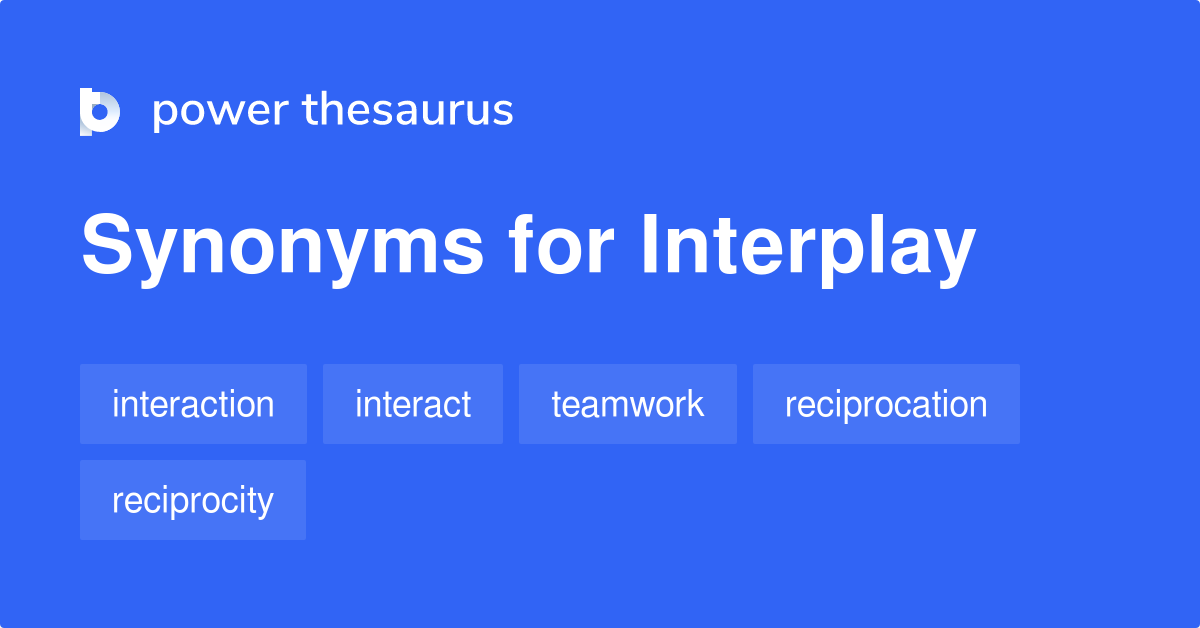 Synonyms for Interplay