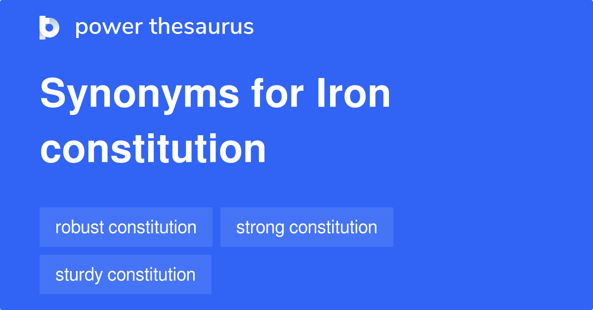 Iron Constitution synonyms 8 Words and Phrases for Iron Constitution