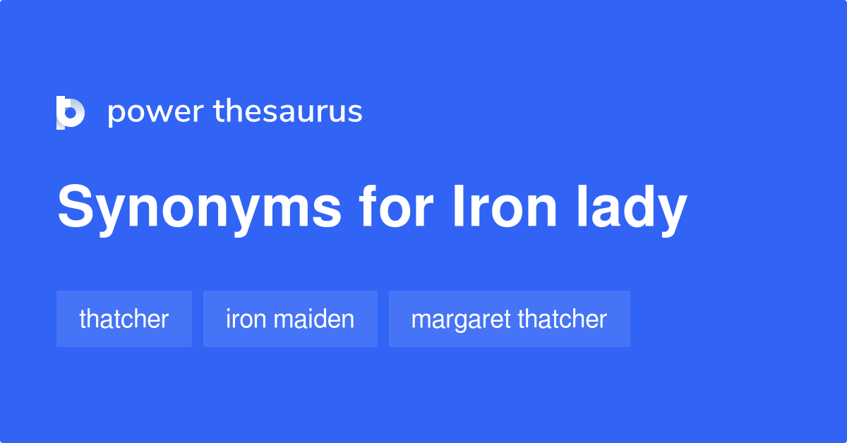 Iron Lady synonyms 59 Words and Phrases for Iron Lady