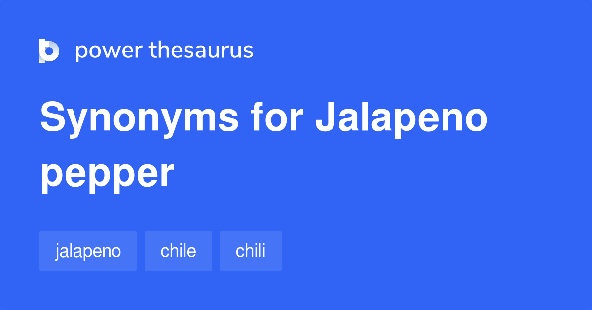 Jalapeno Pepper synonyms 32 Words and Phrases for Jalapeno Pepper
