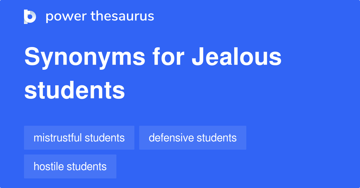 Jealous Students synonyms 6 Words and Phrases for Jealous Students
