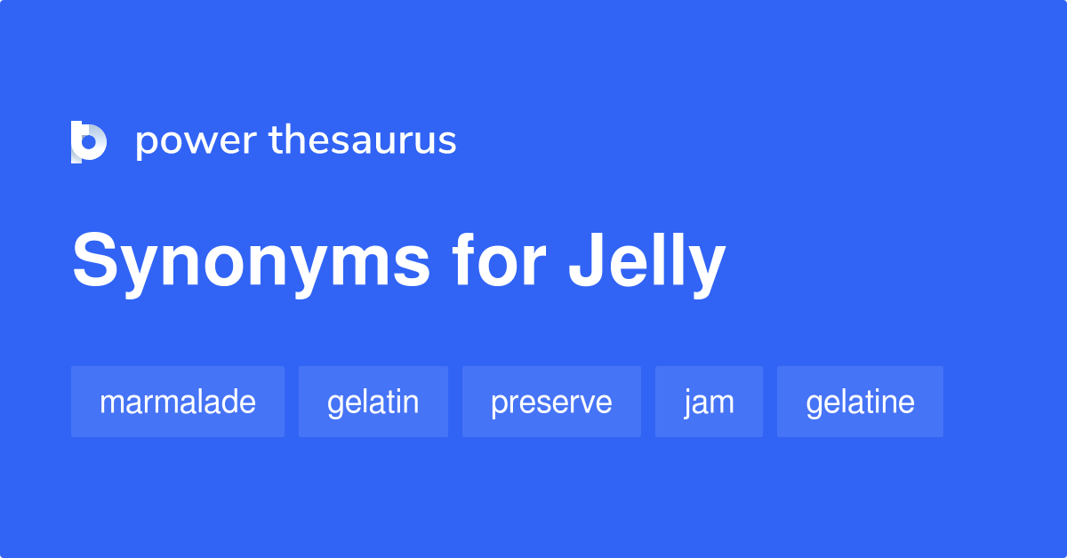 Jelly synonyms 703 Words and Phrases for Jelly
