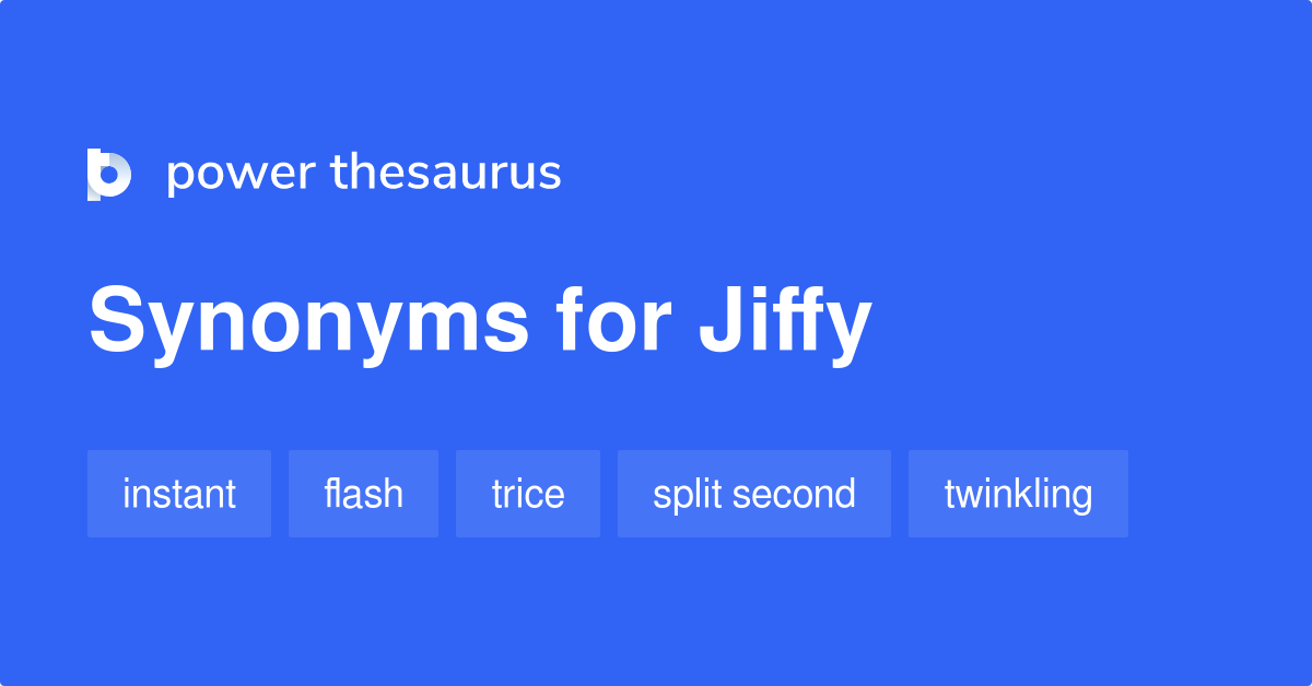 Jiffy synonyms 244 Words and Phrases for Jiffy