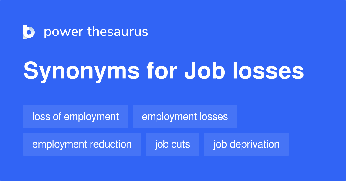 Job Losses synonyms 58 Words and Phrases for Job Losses