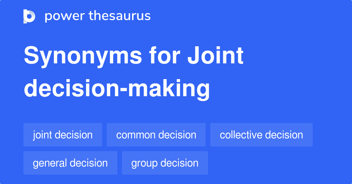 Joint Decisionmaking synonyms 241 Words and Phrases for Joint