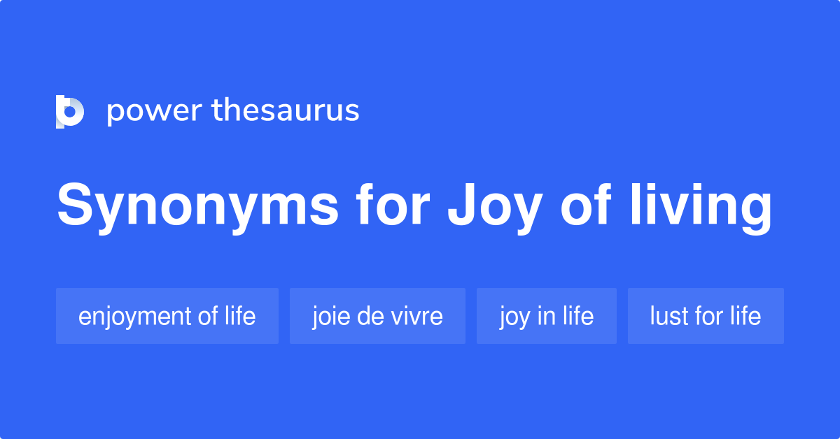 Joy Of Living synonyms 52 Words and Phrases for Joy Of Living