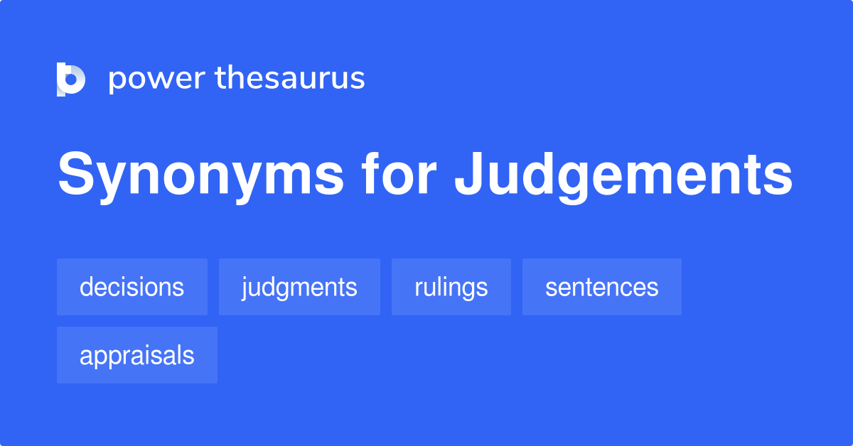 Judgements synonyms 101 Words and Phrases for Judgements