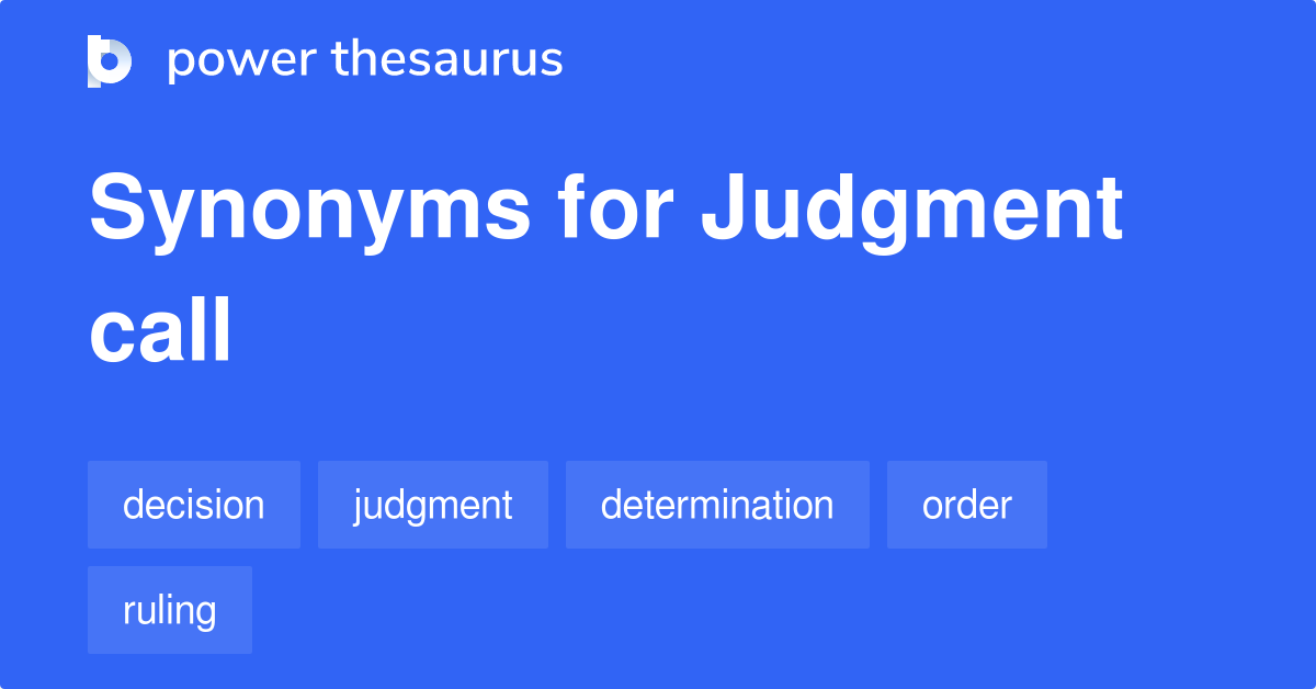 Judgment Call synonyms 109 Words and Phrases for Judgment Call