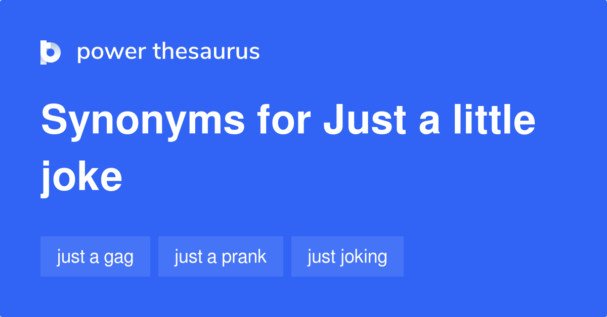 Just A Little Joke synonyms 25 Words and Phrases for Just A Little Joke