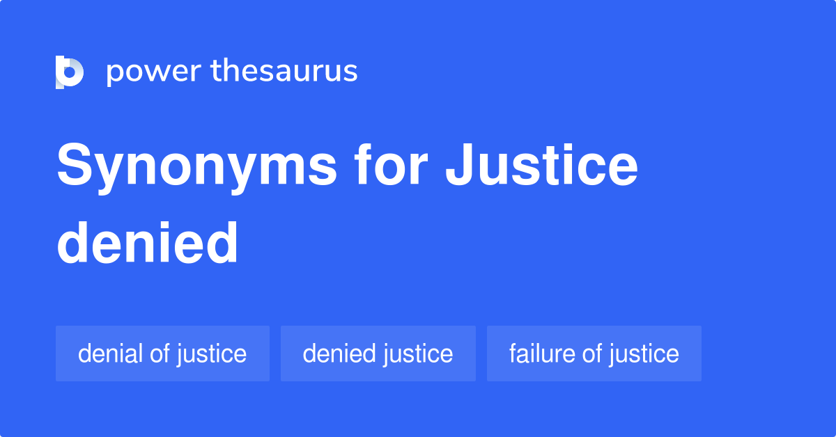 Justice Denied synonyms 17 Words and Phrases for Justice Denied