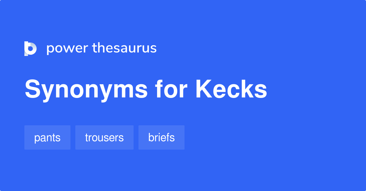 Kecks synonyms - 18 Words and Phrases for Kecks