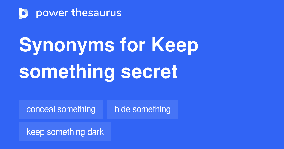 Keep Something Secret synonyms 81 Words and Phrases for Keep