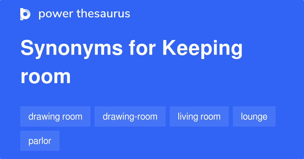 Keeping Room synonyms 45 Words and Phrases for Keeping Room