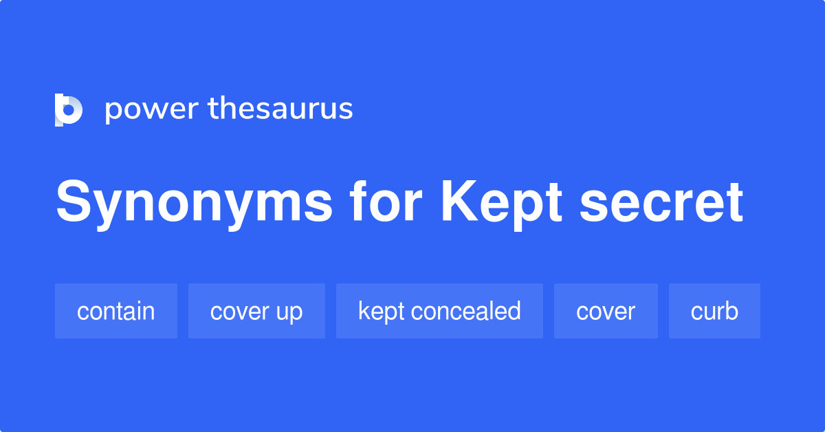 Kept Secret synonyms 324 Words and Phrases for Kept Secret