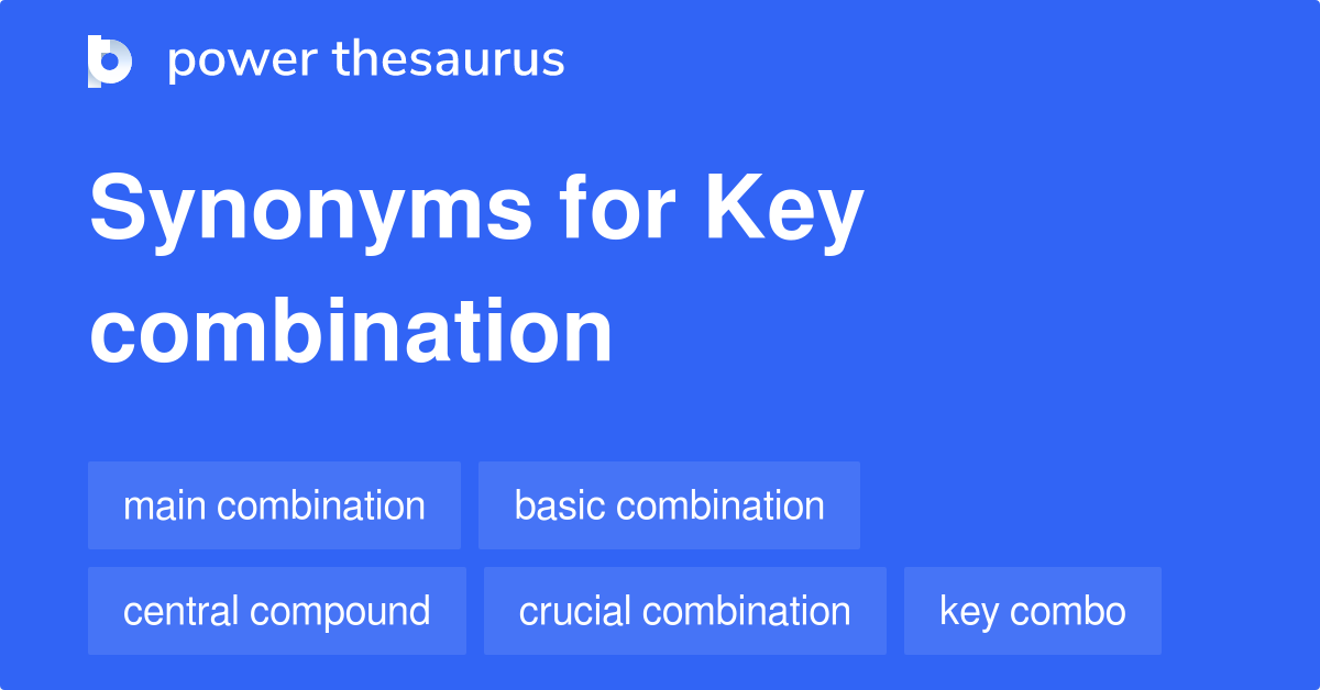 Key Combination synonyms 97 Words and Phrases for Key Combination