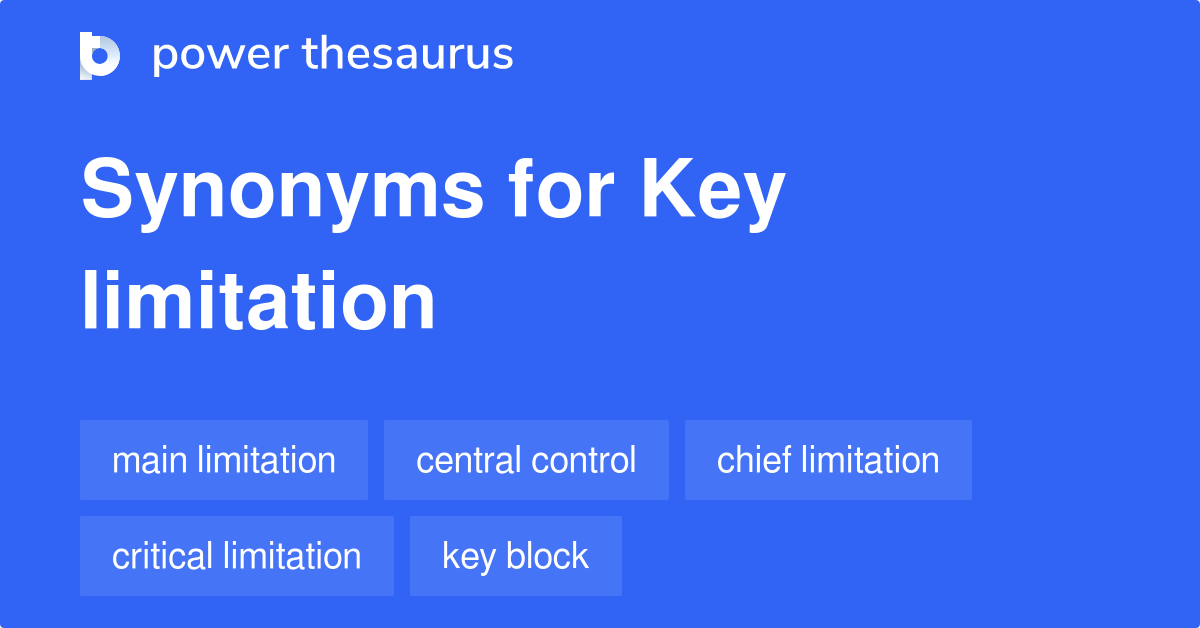 Key Limitation synonyms 73 Words and Phrases for Key Limitation