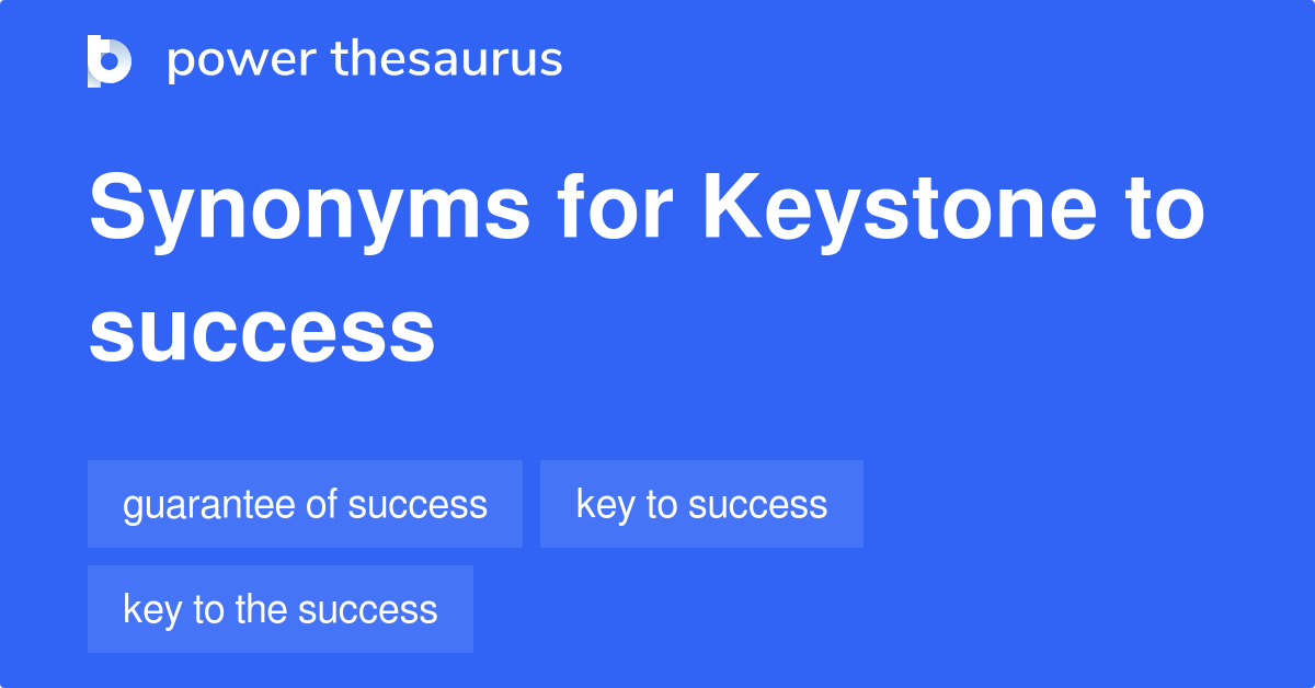 Keystone To Success synonyms 31 Words and Phrases for Keystone To Success