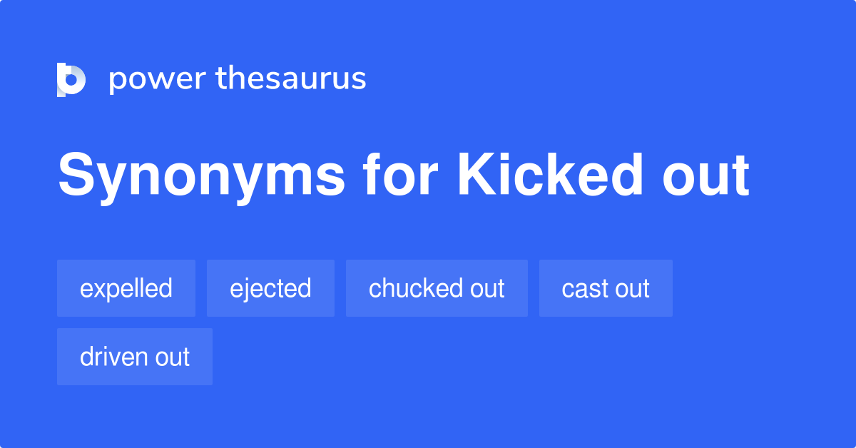 Kicked Out synonyms - 251 Words and Phrases for Kicked Out