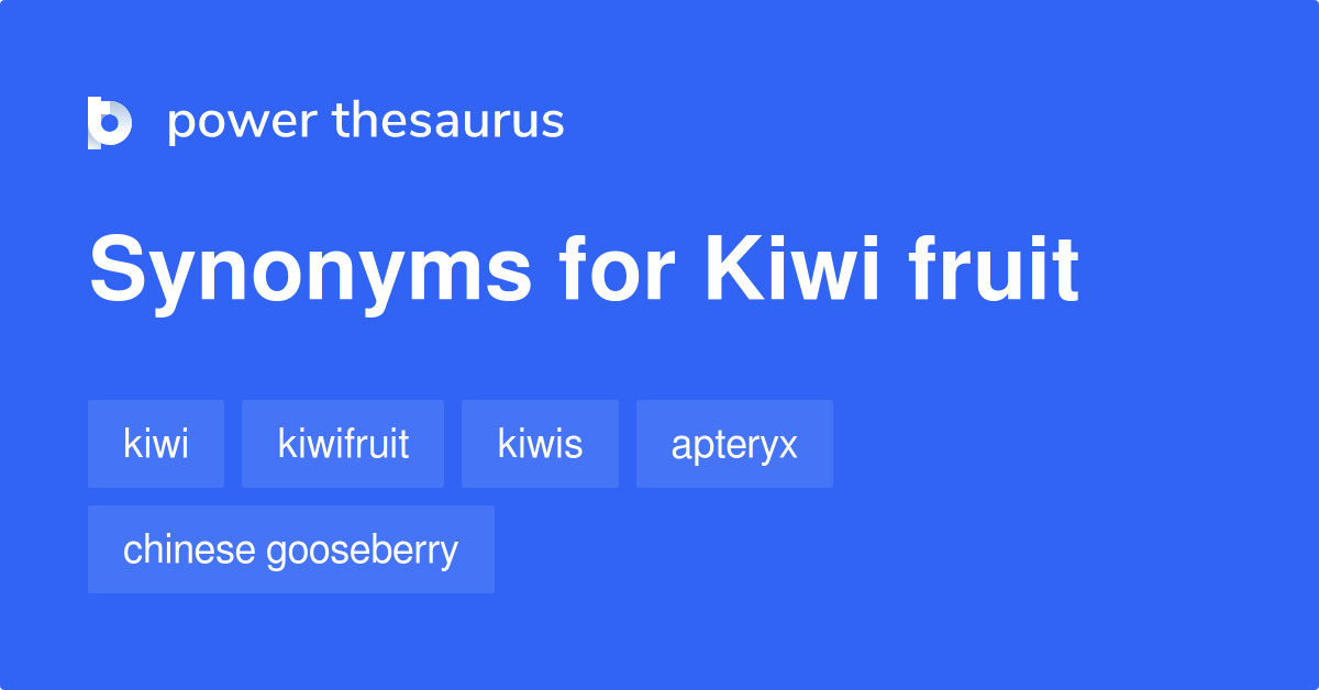 Kiwi Fruit synonyms 68 Words and Phrases for Kiwi Fruit