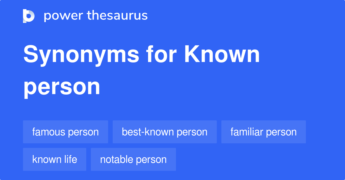 Known Person synonyms 72 Words and Phrases for Known Person