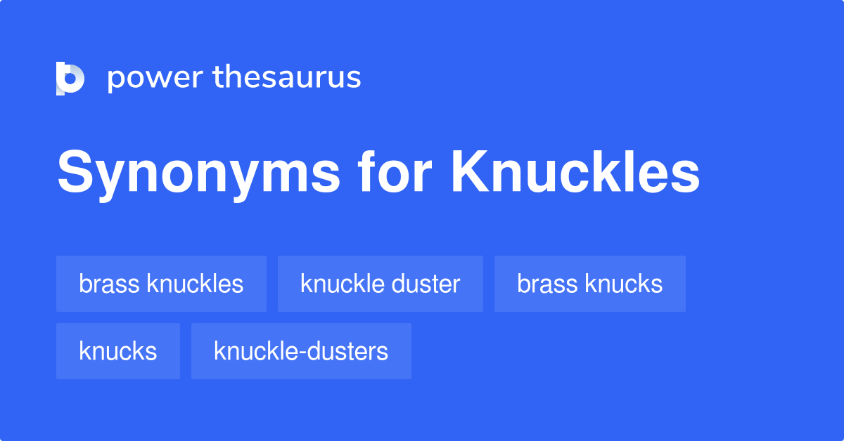 Knuckles synonyms 284 Words and Phrases for Knuckles