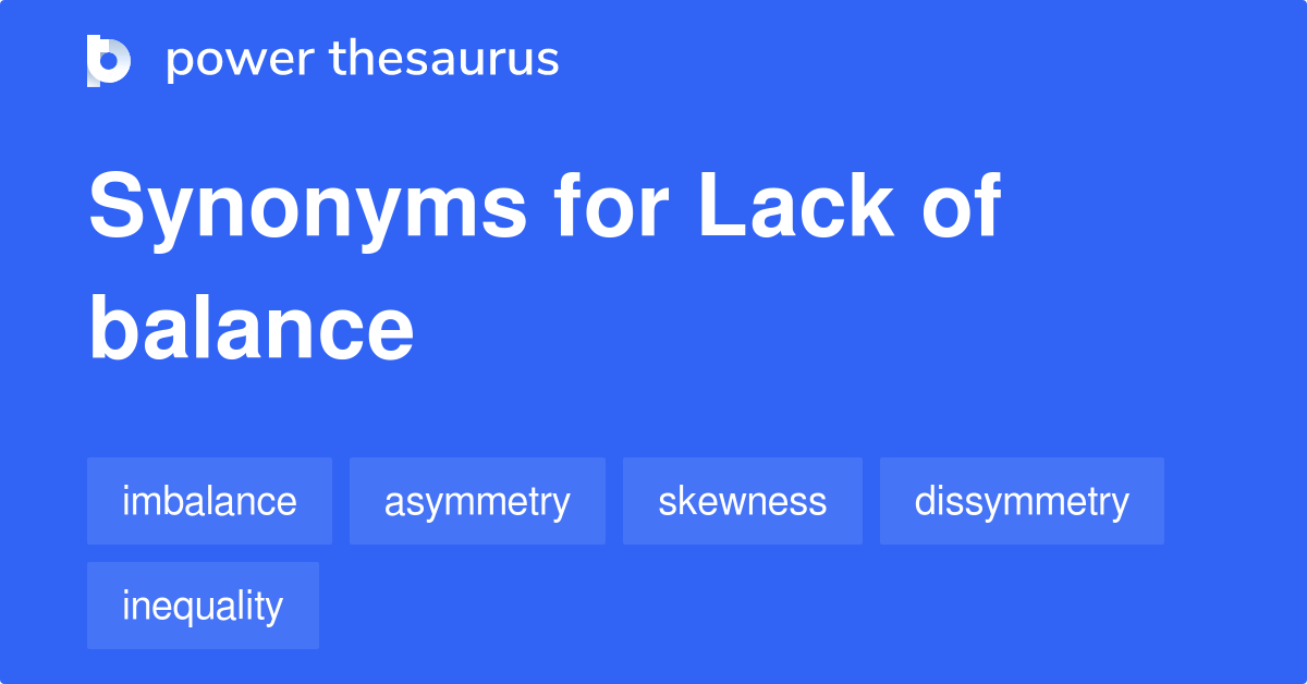 Lack Of Balance synonyms 52 Words and Phrases for Lack Of Balance
