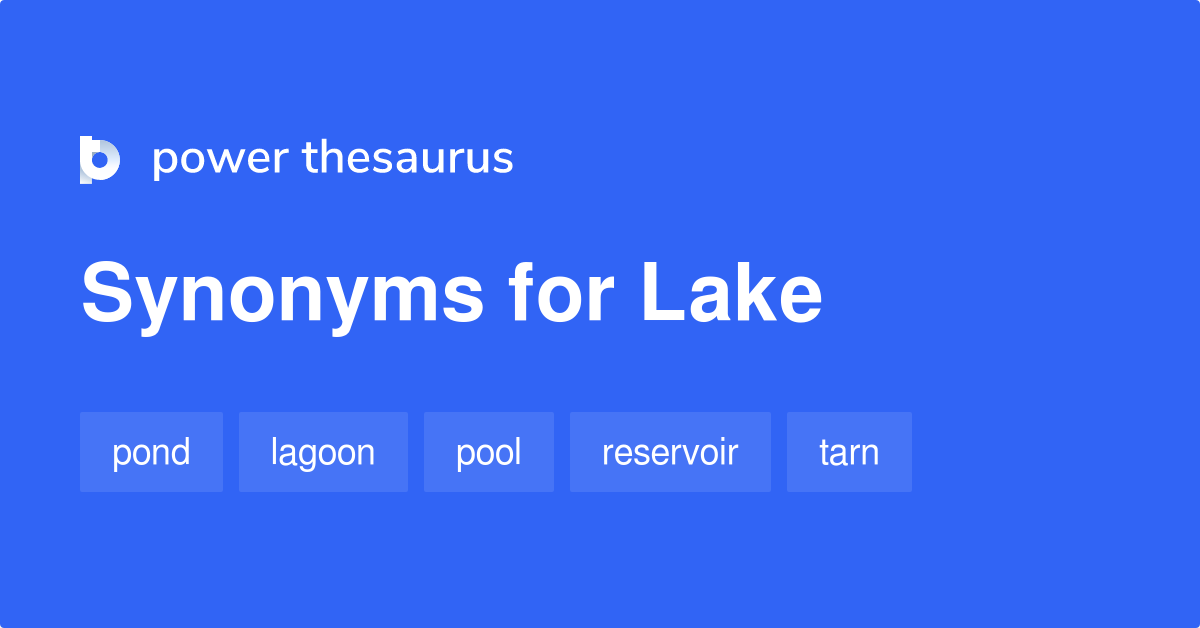 Lake synonyms 661 Words and Phrases for Lake