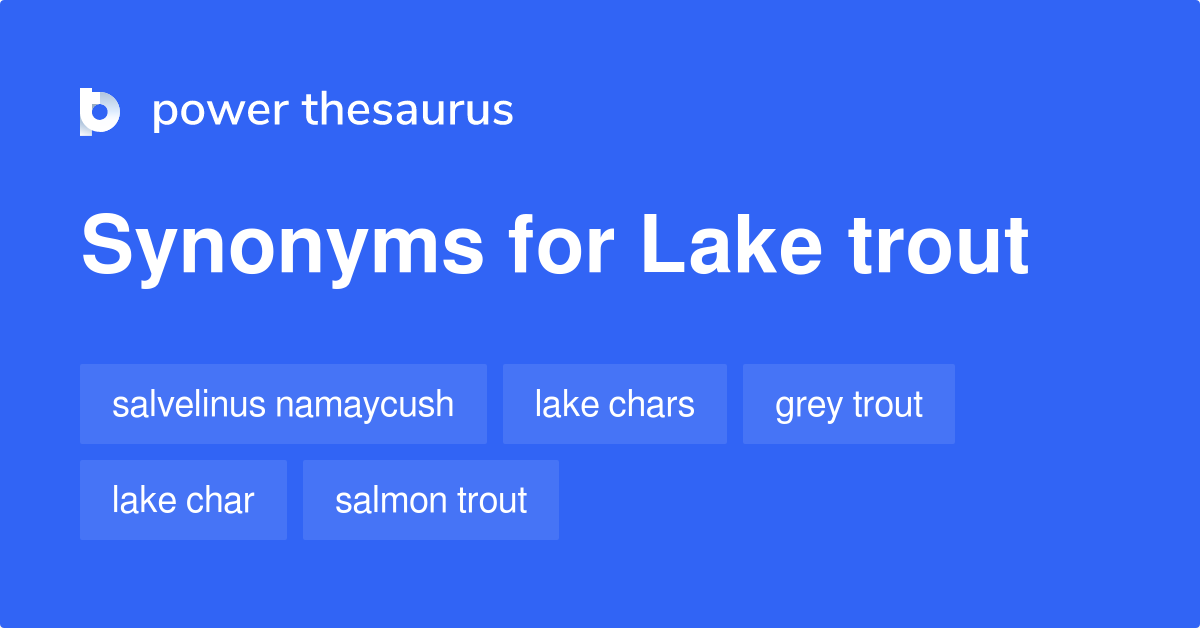 Lake Trout synonyms 15 Words and Phrases for Lake Trout