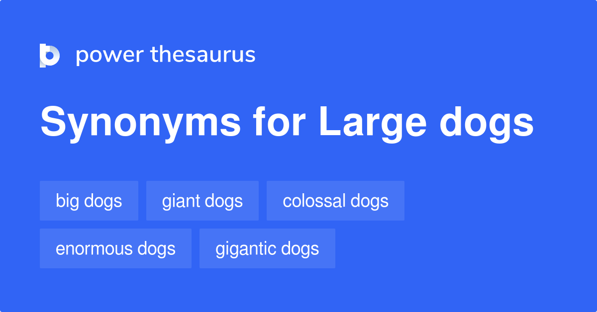 Large Dogs synonyms 39 Words and Phrases for Large Dogs