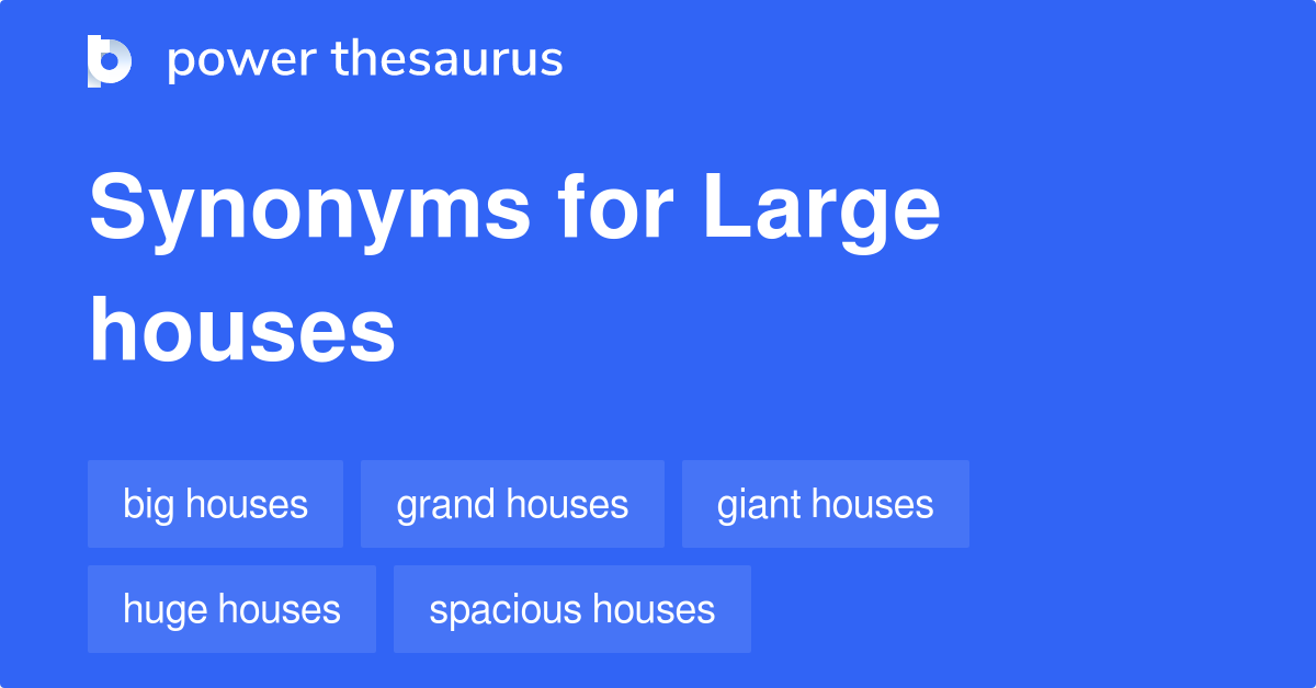 Large Houses synonyms 36 Words and Phrases for Large Houses