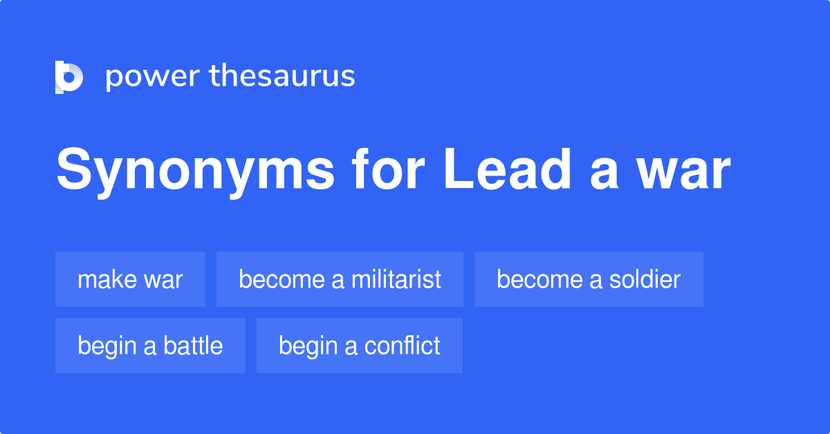 Lead A War synonyms 68 Words and Phrases for Lead A War