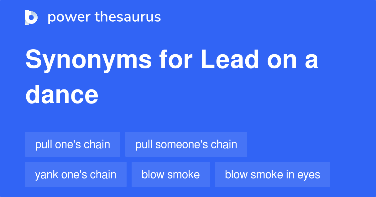 Lead On A Dance synonyms 197 Words and Phrases for Lead On A Dance