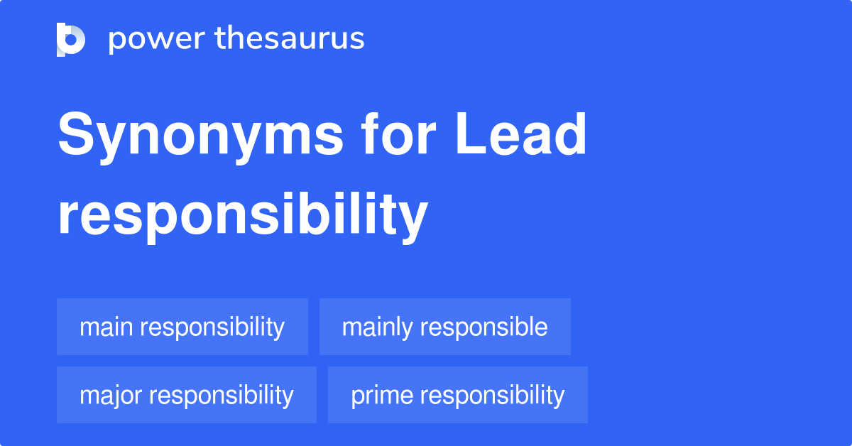 Lead Responsibility synonyms 43 Words and Phrases for Lead Responsibility