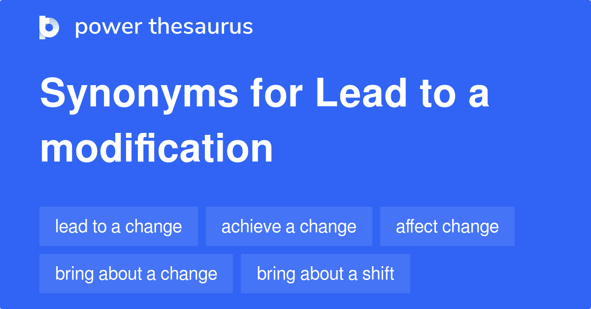 Lead To A Modification synonyms 68 Words and Phrases for Lead To A Modification