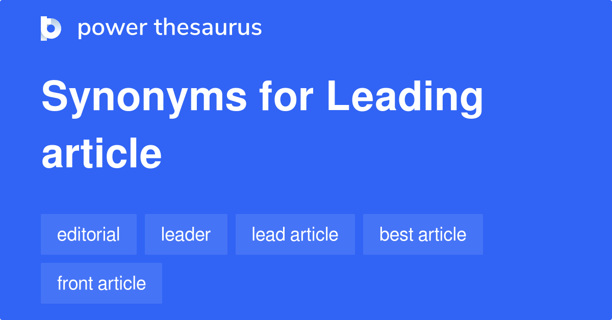 Leading Article synonyms 63 Words and Phrases for Leading Article