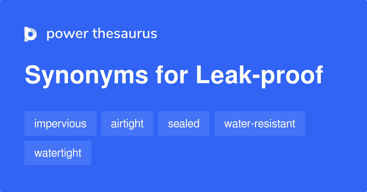 LEAK-PROOF Synonyms: 145 Similar Words & Phrases
