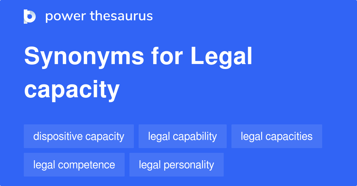 Legal Capacity synonyms 42 Words and Phrases for Legal Capacity