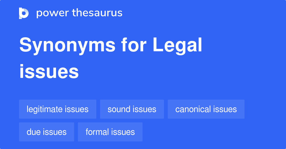 Legal Issues synonyms 76 Words and Phrases for Legal Issues