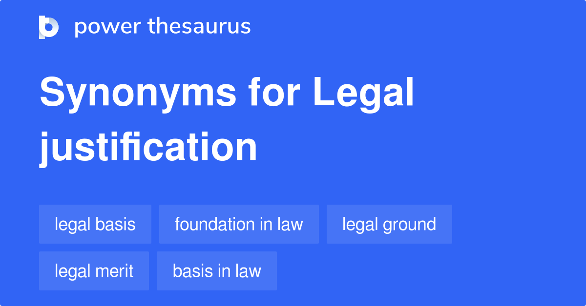 Legal Justification synonyms 161 Words and Phrases for Legal
