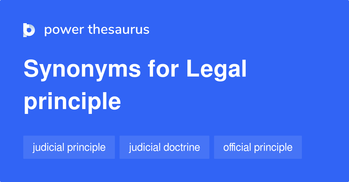 Legal Principle synonyms 121 Words and Phrases for Legal Principle