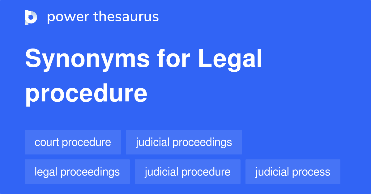 Legal Procedure synonyms 129 Words and Phrases for Legal Procedure