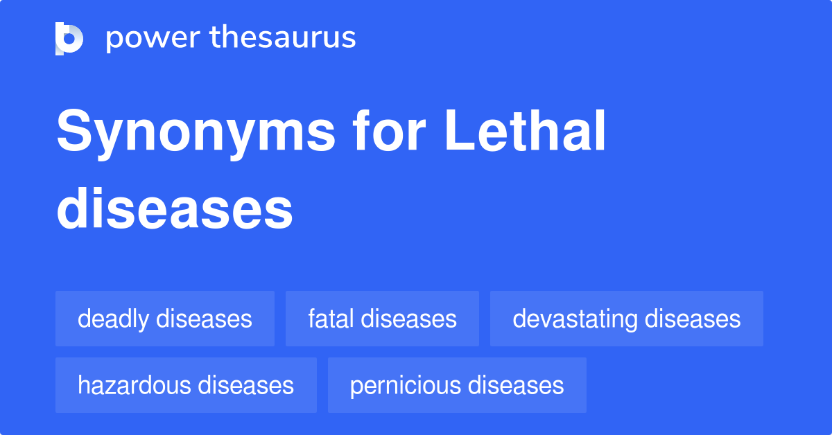 Lethal Diseases synonyms 11 Words and Phrases for Lethal Diseases