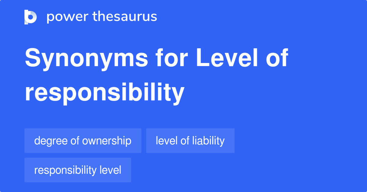 Level Of Responsibility synonyms 76 Words and Phrases for Level Of