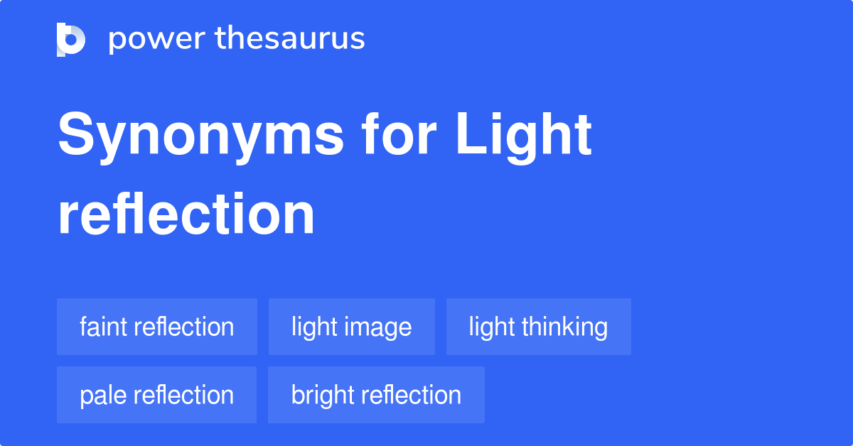 Light Reflection synonyms 153 Words and Phrases for Light Reflection