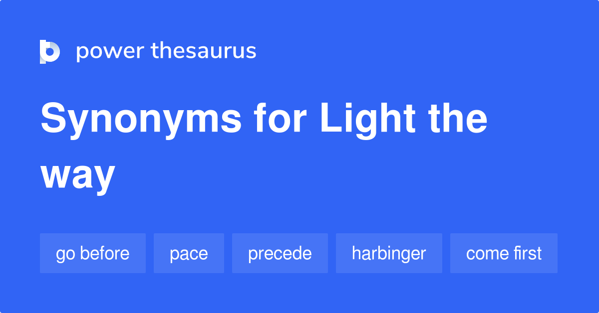 Light The Way synonyms 236 Words and Phrases for Light The Way